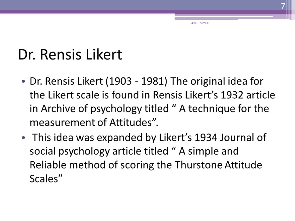 Dr. Rensis Likert Dr. Rensis Likert (1903 - 1981) The original idea for the